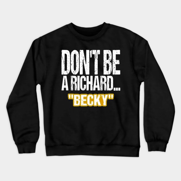 Dont Be A Richard Crewneck Sweatshirt by Outrageous Flavors